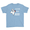 im here for the boos Youth Tee