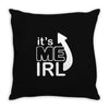 me irl Throw Pillow