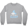 All You Need is Sleep Crewneck Sweatshirt
