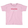 i'm a writer what's your superpower Toddler T-shirt