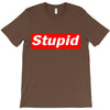 stupid T-Shirt