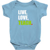 Live Love Teach Baby Onesie