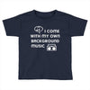 i come with my own Toddler T-shirt