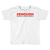 enough national school walkout Toddler T-shirt