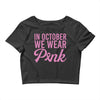 in october we wear pink Crop Top