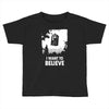i want to believe Toddler T-shirt