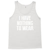 i have nothing to wear Tank Top