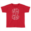 lick my legs Toddler T-shirt
