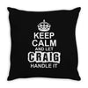 Keep Calm And Let Craig Handle It Throw Pillow