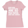 sarcasm and attitude areso much chaper than therapy and bail money Ladies Fitted T-Shirt