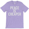 peace is cheaper awesome (2) T-Shirt