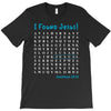 i Found Jesus T-Shirt