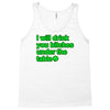 i will drink you bitches under the table Tank Top