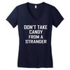 don't take candy from a stranger Women's V-Neck T-Shirt