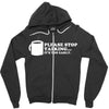 please stop talking it's too early coffee Zipper Hoodie