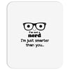i'm not a nerd i'm just smarter than you Mousepad