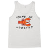 you're my lobster Tank Top