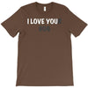 i love you(r dog) T-Shirt