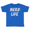 nerd life Toddler T-shirt