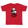 Still Alive Bitches Toddler T-shirt