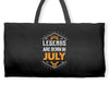 Legends are born in July Weekender Totes
