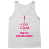 keep calm and drink champagne Tank Top