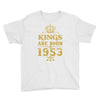 kings are born in 1953 Youth Tee