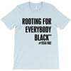 i&rsquo;m rooting for everybody black T-Shirt