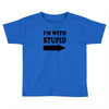 im with stupid t shirt t shirt funny t shirt cool tshirt funny shirt t Toddler T-shirt