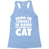 Being an adult is hard I'd rather be a cat Racerback Tank