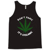 don't panic it's organic   marijuana Tank Top
