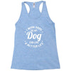 I Work Hard So My Dog Can Live A Better Life T-Shirt Racerback Tank
