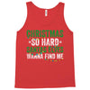 christmas so hard santas elves wanna find me Tank Top
