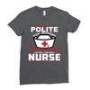 I Was One A Polite Well Mannered Young Lady And Then I Became A Nurse Ladies Fitted T-Shirt