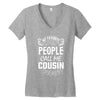 My Favorite People Call Me Cousin Women's V-Neck T-Shirt