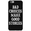 bad choices make good stories iPhone 6/6s Case