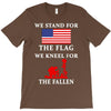 We Stand For The Flag We Kneel For The Fallen T-Shirt