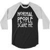 normal people scare me 3/4 Sleeve Shirt