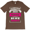 I've Been Called A Lot Of Names But Momma Is My Favorite T-Shirt