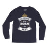 Legends Are Born In May Long Sleeve Shirts