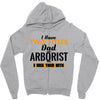 I Have Two Titles Dad And Arborist And I Rock Them Both Zipper Hoodie