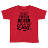 Some People Call Me a Truck Driver The Most Important Call Me Dad Toddler T-shirt