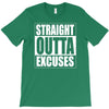 straight outta excuses T-Shirt