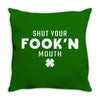 Shut Your Fookin Mouth Throw Pillow