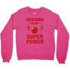 Reading Is My Superpower Crewneck Sweatshirt