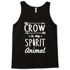 crow is my spirit animal Tank Top