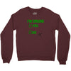 im drunk Crewneck Sweatshirt