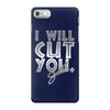i will cut you iPhone 7 Case