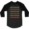 I Need Healing 3/4 Sleeve Shirt