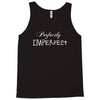 perfectly imperfect Tank Top